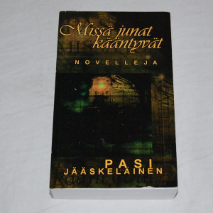 Pasi Jääskeläinen Missä junat kääntyvät